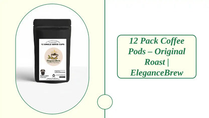 12 Pack Coffee Pods &amp;ndash; Original Roast | EleganceBrew by@Outfy