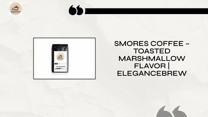 Smores Coffee &amp;ndash; Toasted Marshmallow Flavor | EleganceBrew by@Outfy